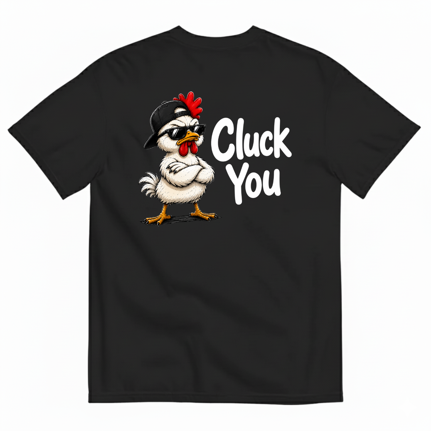 CLUCK YOU T-SHIRT (BACK PRINT)