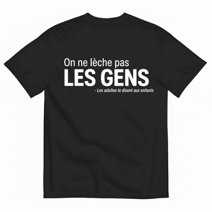 ON NE LÈCHE PAS LES GENS – LES ADULTES LE DISENT AUX ENFANTS T-SHIRT (BACK PRINT)