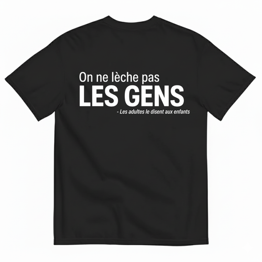 ON NE LÈCHE PAS LES GENS – LES ADULTES LE DISENT AUX ENFANTS T-SHIRT (BACK PRINT)