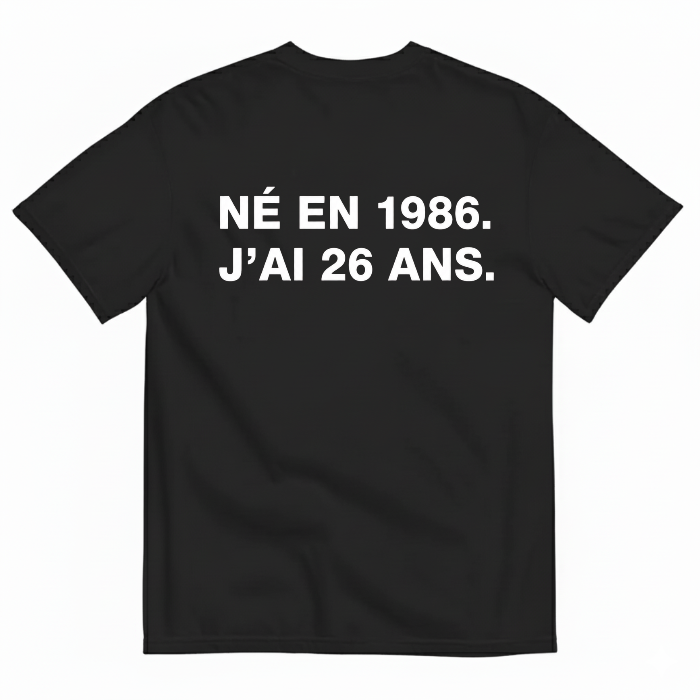 NÉ EN 1986. J’AI 26 ANS. T-SHIRT (BACK PRINT)