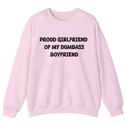 PROUD GIRLFRIEND OF DUMBASS BOYFRIEND Unisex Sweatshirt (Front Print)