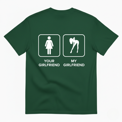 YOUR GIRLFRIEND & MY GIRLFRIEND T-SHIRT (BACK PRINT)
