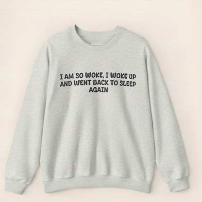“So Woke I Went Back To Sleep” Funny Tired Sweatshirt