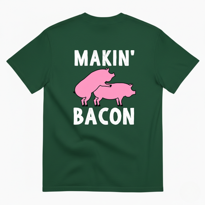 MAKIN’ BACON T-SHIRT (BACK PRINT)