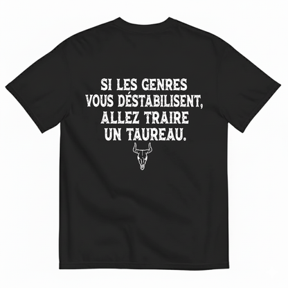 SI LES GENRES VOUS DÉSTABILISENT, ALLEZ TRAIRE UN TAUREAU. T-SHIRT (BACK PRINT)
