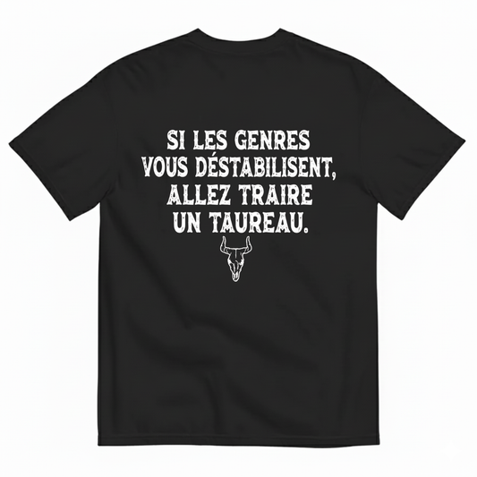 SI LES GENRES VOUS DÉSTABILISENT, ALLEZ TRAIRE UN TAUREAU. T-SHIRT (BACK PRINT)