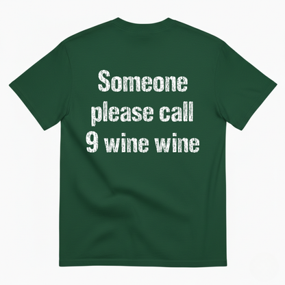 SOMEONE PLEASE CALL 9 WINE WINE T-SHIRT (BACK PRINT)