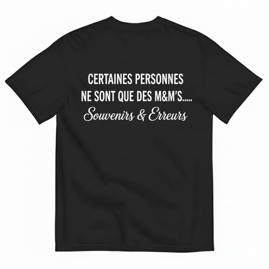 CERTAINES PERSONNES NE SONT QUE DES M&M’S.... SOUVENIRS & ERREURS T-SHIRT (BACK PRINT)