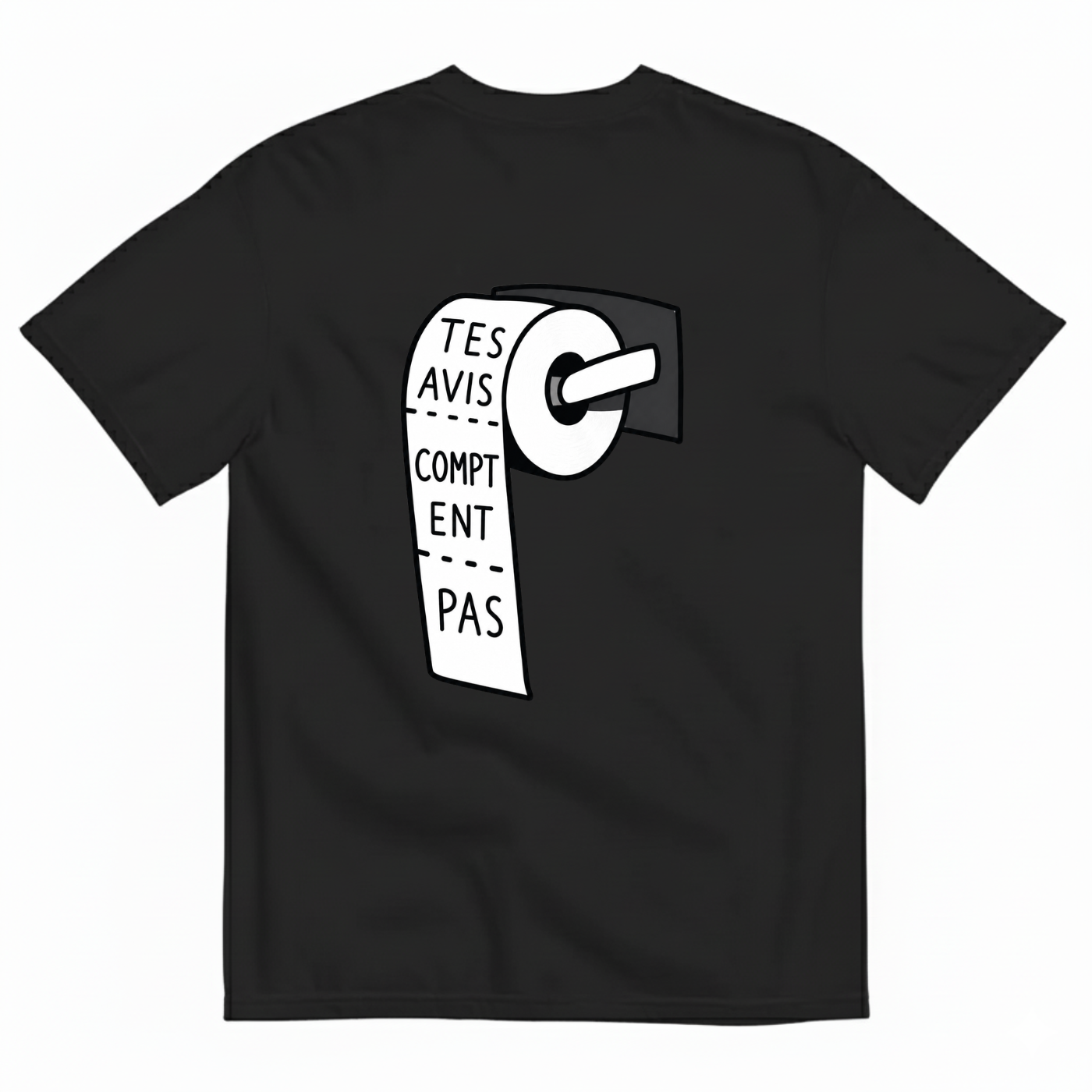 TES AVIS COMPTENT PAS T-SHIRT (BACK PRINT)