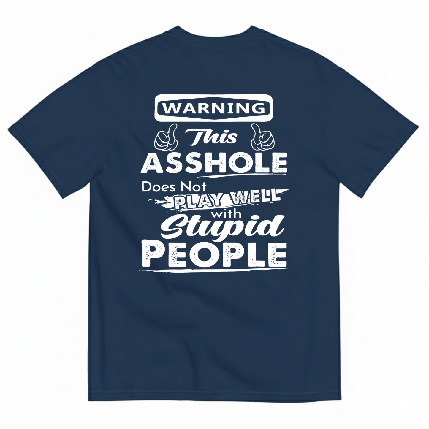 WARNING THIS ASSHOLE DOES NOT PLAY WELL WITH STUPID PEOPLE T-SHIRT (BACK PRINT)