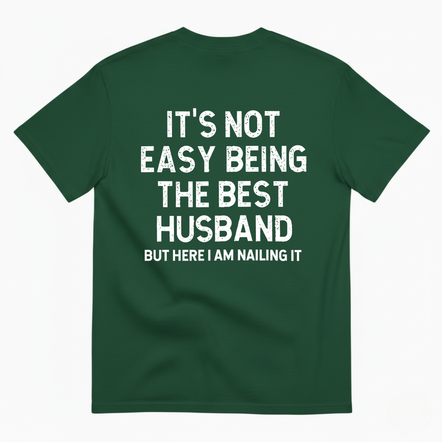 IT'S NOT EASY BEING THE BEST HUSBAND T-SHIRT (BACK PRINT)
