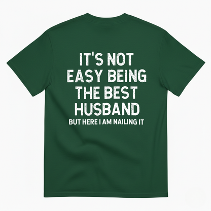 IT'S NOT EASY BEING THE BEST HUSBAND T-SHIRT (BACK PRINT)