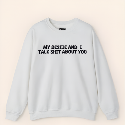 “My Bestie And I Talk Shit” Funny Friendship Sweatshirt