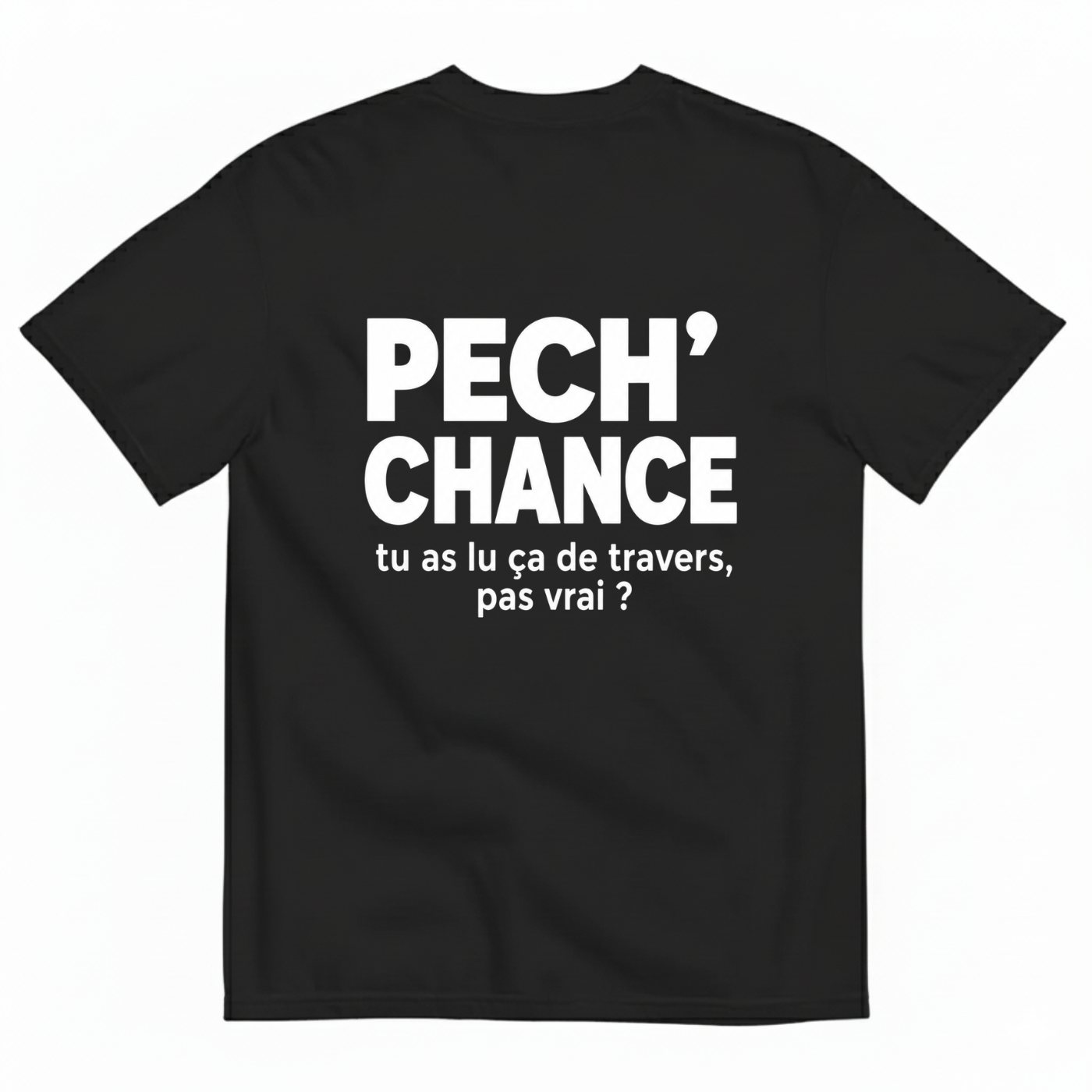 PECH’ CHANCE FUNNY FRENCH  T-SHIRT (BACK PRINT)