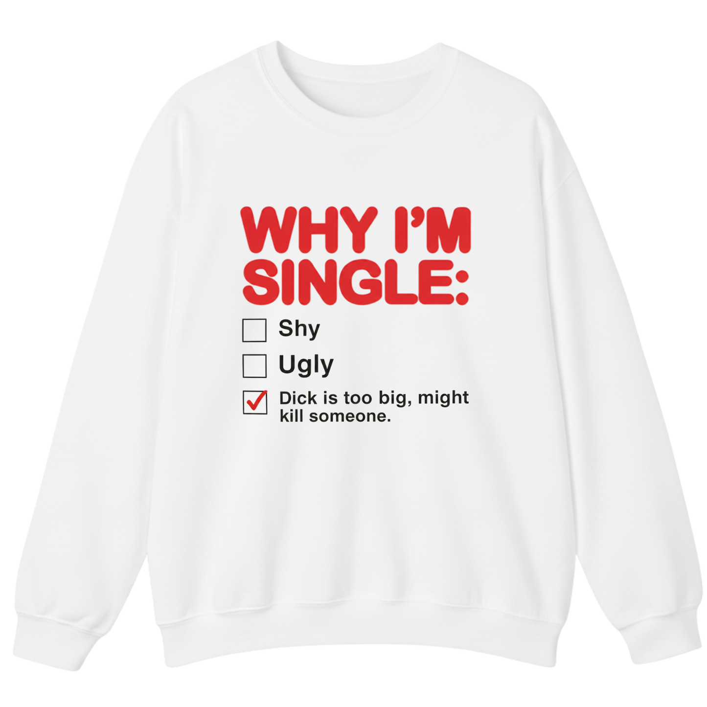 Why I'm Single Sweatshirt