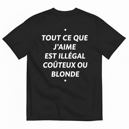TOUT CE QUE J’AIME EST ILLÉGAL COÛTEUX OU BLONDE T-SHIRT (BACK PRINT)