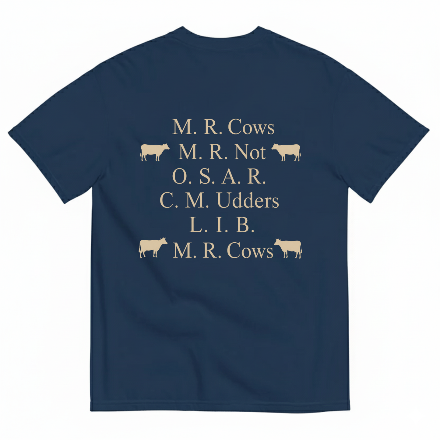 M. R. COWS, M. R. NOT, O. S. A. R., C. M. UDDERS, L. I. B., M. R. COWS T-SHIRT (BACK PRINT)