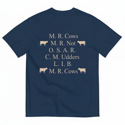 M. R. COWS, M. R. NOT, O. S. A. R., C. M. UDDERS, L. I. B., M. R. COWS T-SHIRT (BACK PRINT)