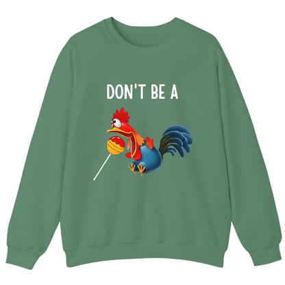 Don't Be A ... Sweatshirt