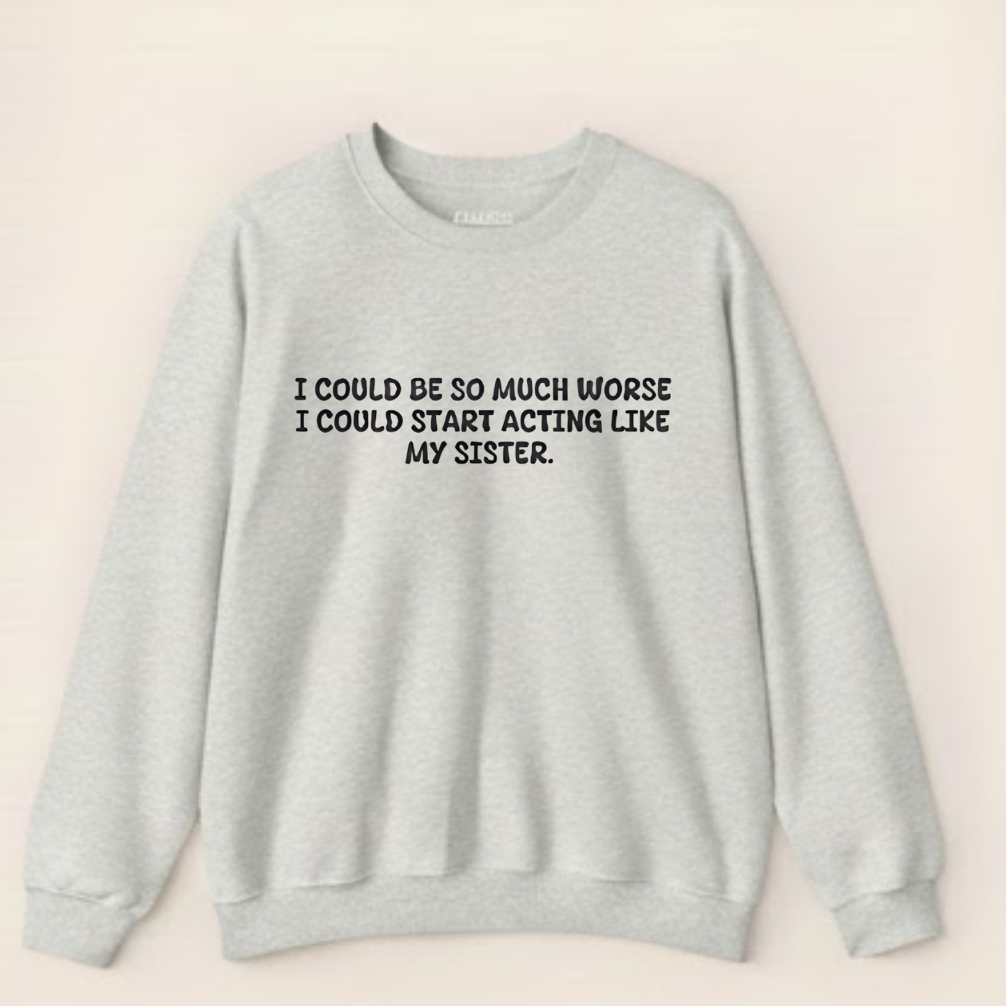 Acting Like My Sister Sweatshirt