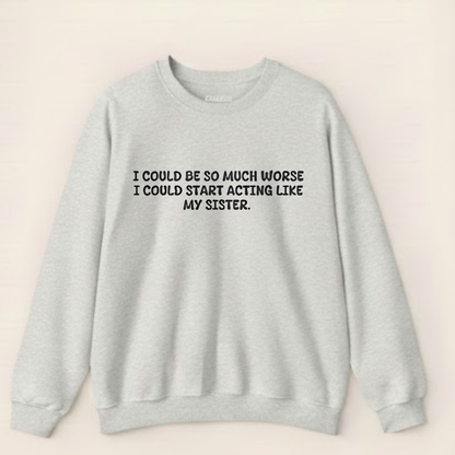 Acting Like My Sister Sweatshirt