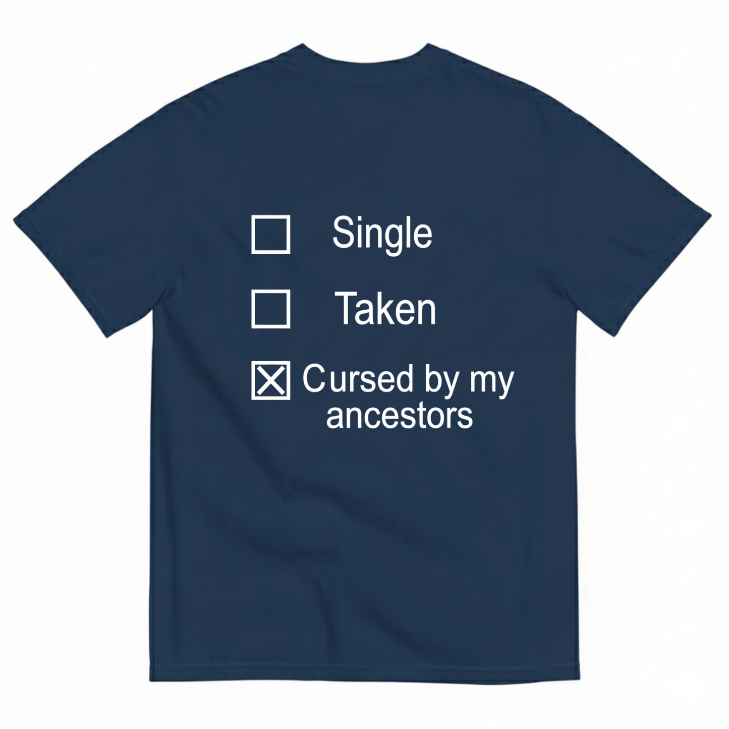 SINGLE TAKEN CURSED BY MY ANCESTORS T-SHIRT (BACK PRINT)