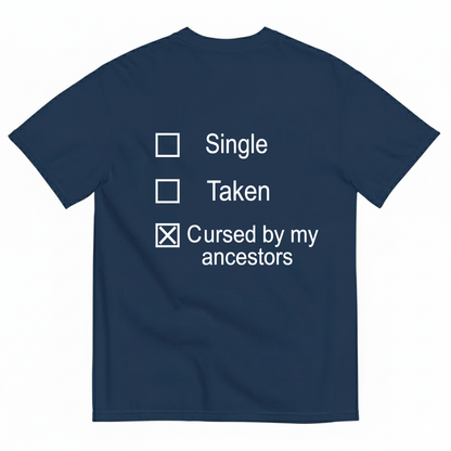 SINGLE TAKEN CURSED BY MY ANCESTORS T-SHIRT (BACK PRINT)