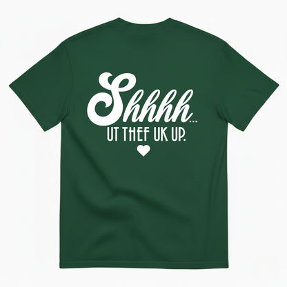 SHHHH… UT THE F UP T-SHIRT (BACK PRINT)