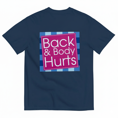 BACK & BODY HURTS T-SHIRT (BACK PRINT)