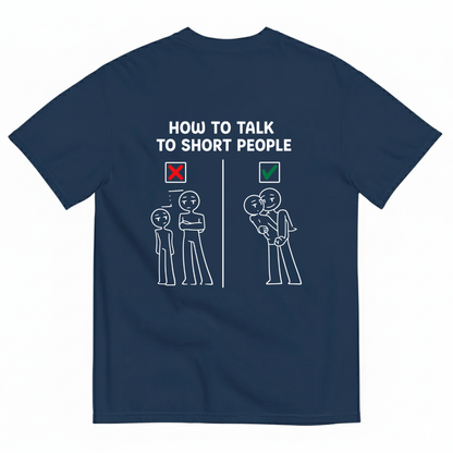 HOW TO TALK TO SHORT PEOPLE T-SHIRT (BACK PRINT)