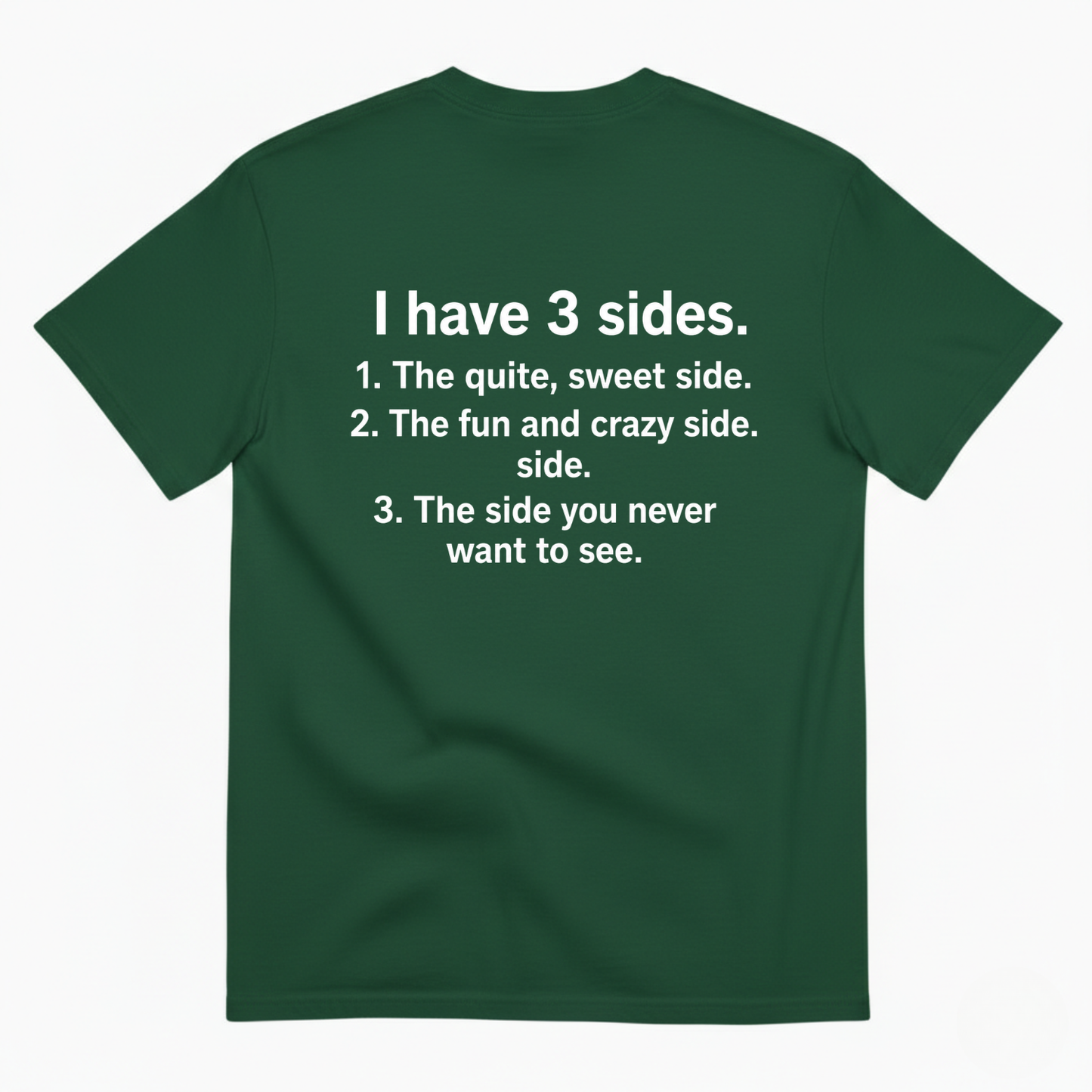 I HAVE 3 SIDES T-SHIRT (BACK PRINT)