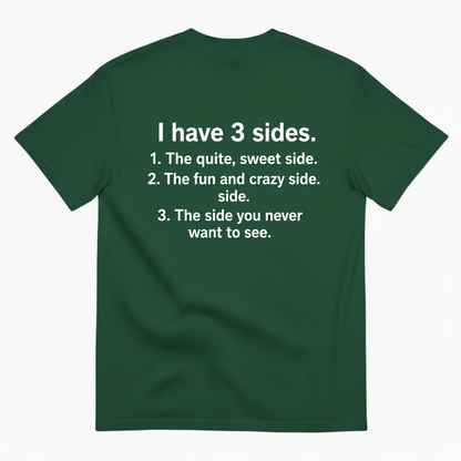 I HAVE 3 SIDES T-SHIRT (BACK PRINT)