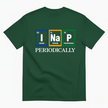 I NAP PERIODICALLY T-SHIRT (BACK PRINT)