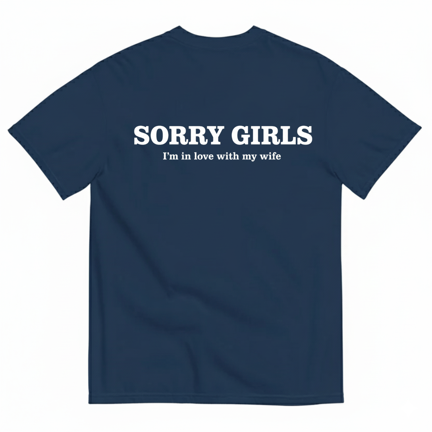 SORRY GIRLS I'M IN LOVE WITH MY WIFE T-SHIRT (BACK PRINT)