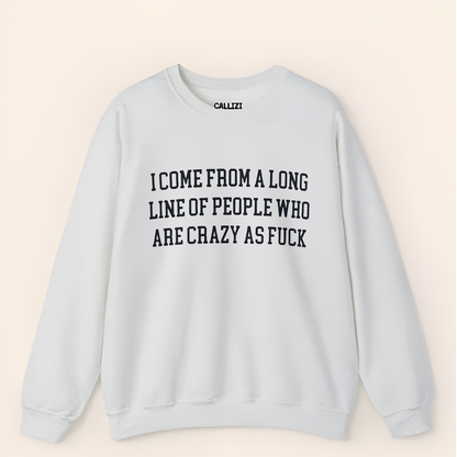 “Crazy As F*ck” Funny Family Genetic Sweatshirt