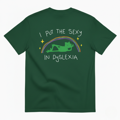 I PUT THE SEXY IN DYSLEXIA T-SHIRT (BACK PRINT)