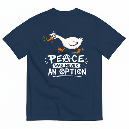 PEACE WAS NEVER AN OPTION T-SHIRT (BACK PRINT)