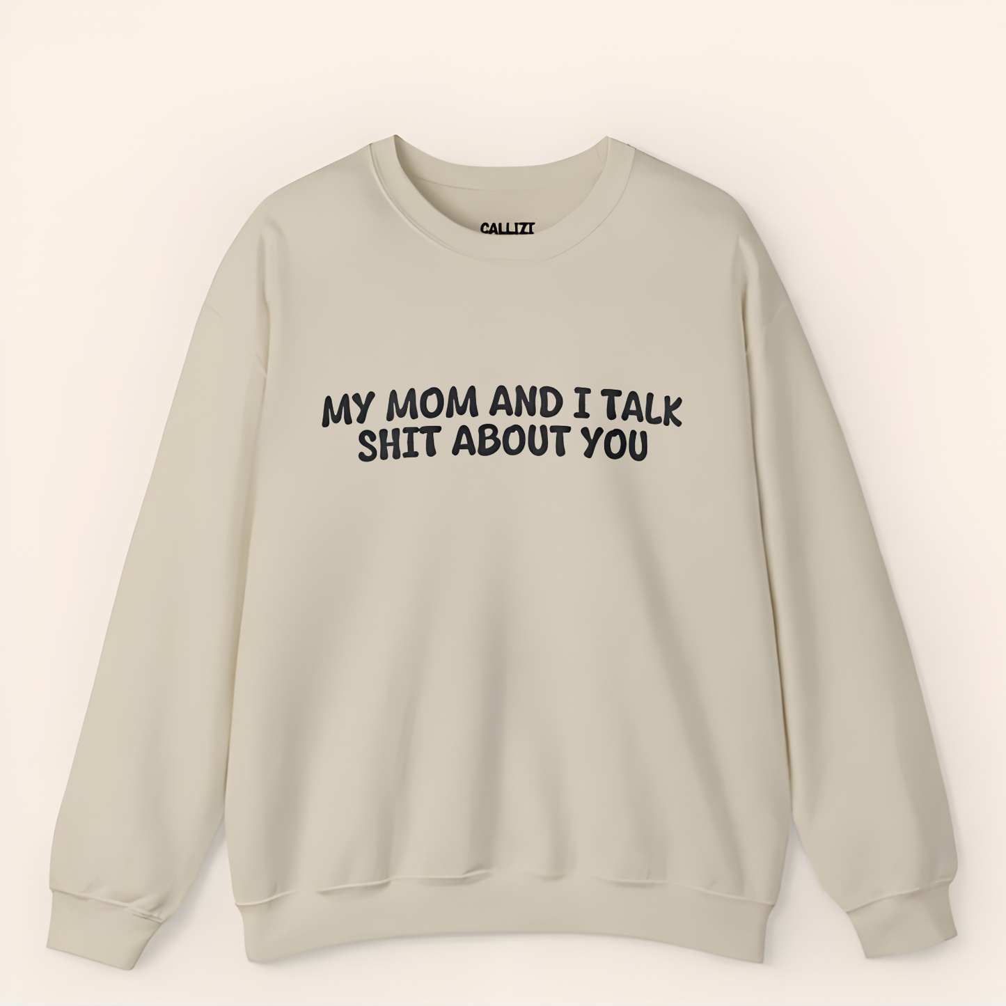 My Mom And I Talk Shit About You" Sweatshirt - Funny Sassy Quote Crewneck