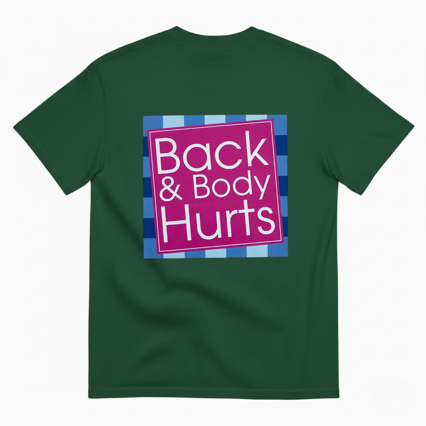 BACK & BODY HURTS T-SHIRT (BACK PRINT)