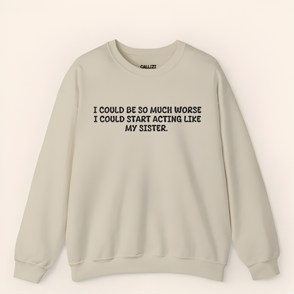 Funny Sibling Rivalry Sweatshirt "Acting Like My Sister" - Sarcastic Family Humor Gift
