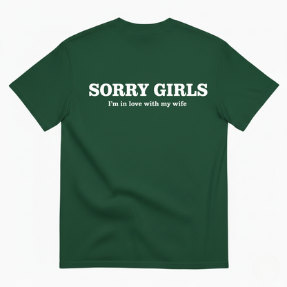 SORRY GIRLS I'M IN LOVE WITH MY WIFE T-SHIRT (BACK PRINT)