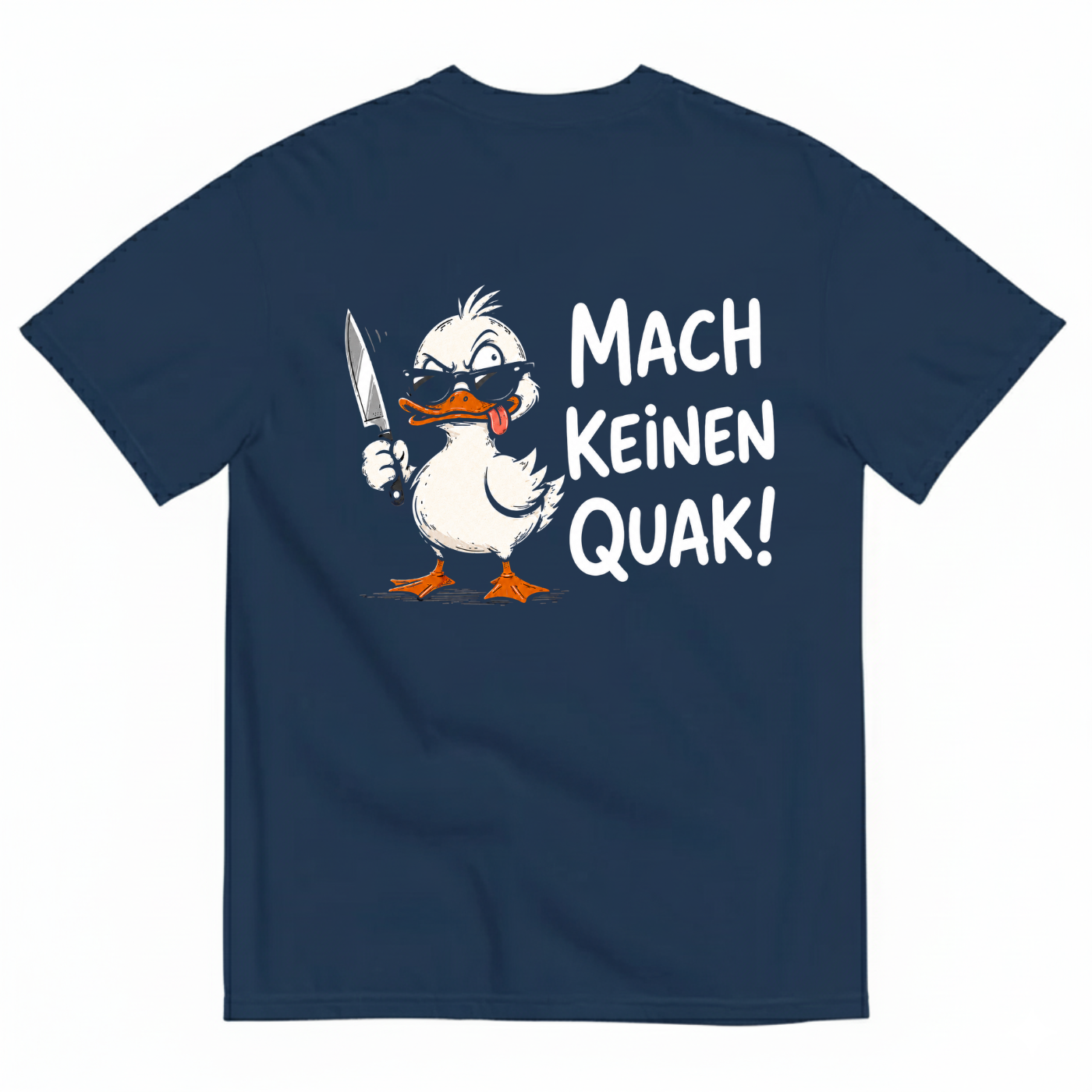 MACH KEINEN QUAK! T-SHIRT (BACK PRINT)