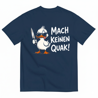 MACH KEINEN QUAK! T-SHIRT (BACK PRINT)