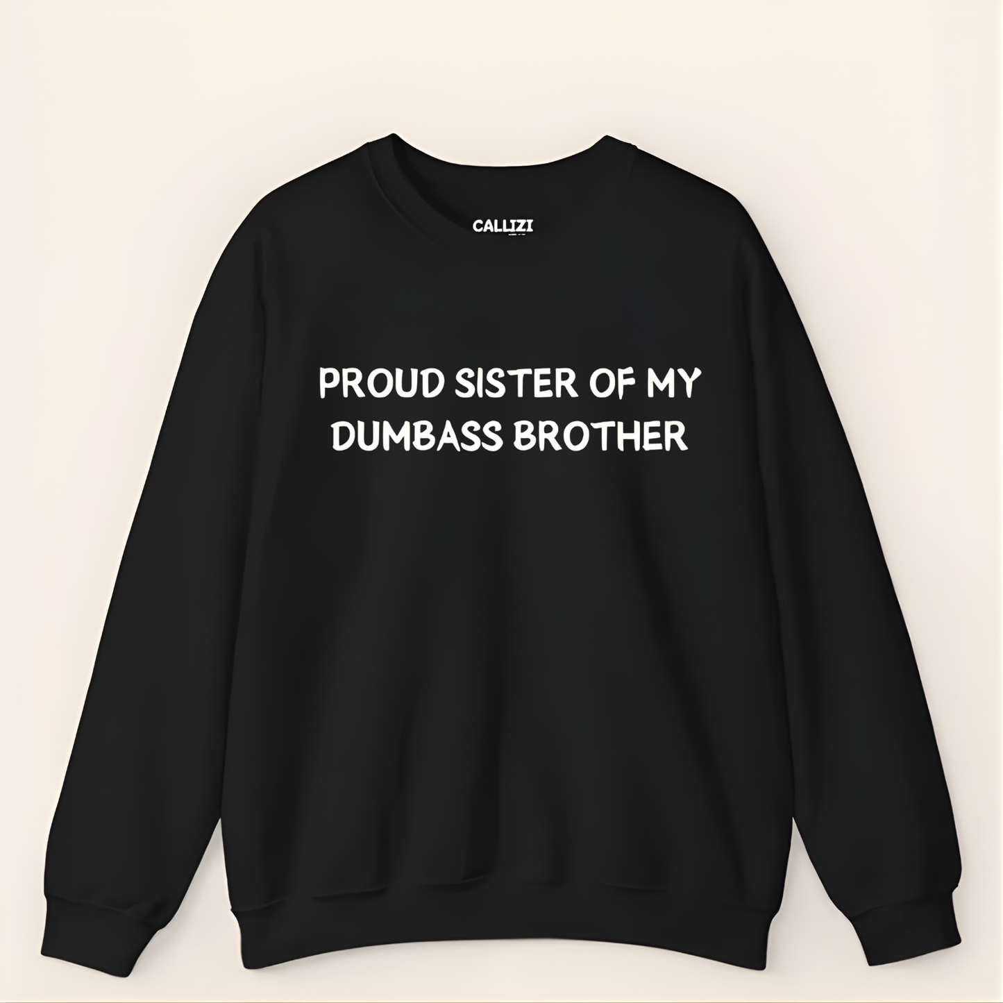 Proud Sister of My Dumbass Brother Sweatshirt