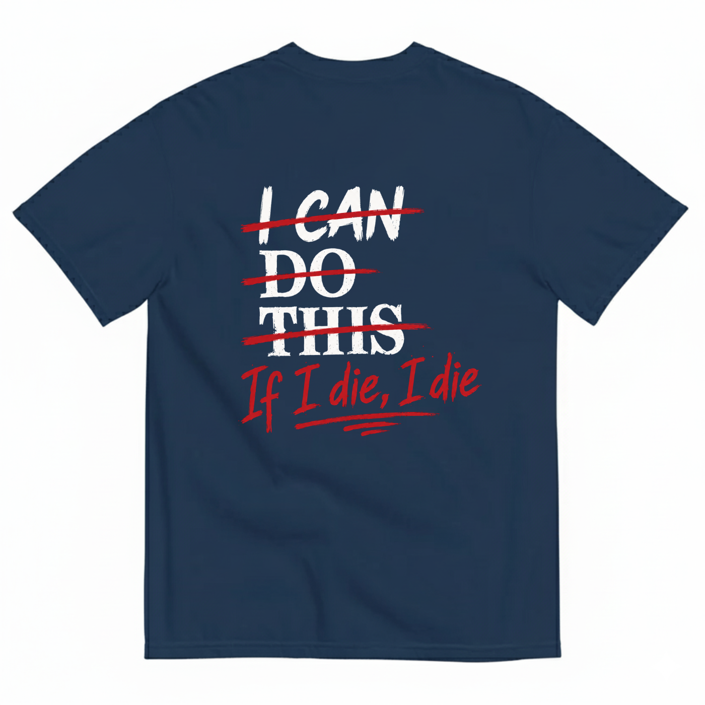 I CAN DO THIS IF I DIE, I DIE T-SHIRT (BACK PRINT)