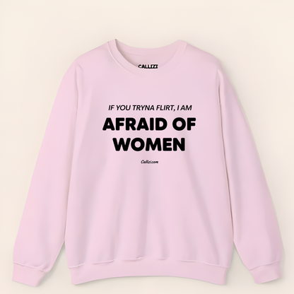 Awkward Humor Crewneck: "Afraid of Women" Funny Flirting Quote
