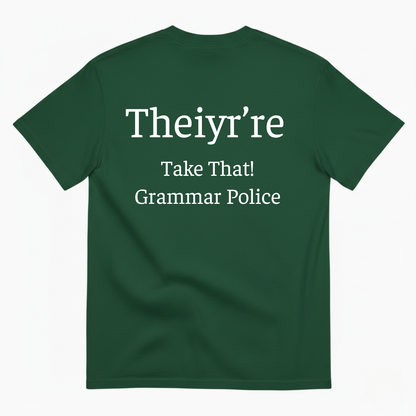 THEIYR’RE TAKE THAT! GRAMMAR POLICE T-SHIRT (BACK PRINT)