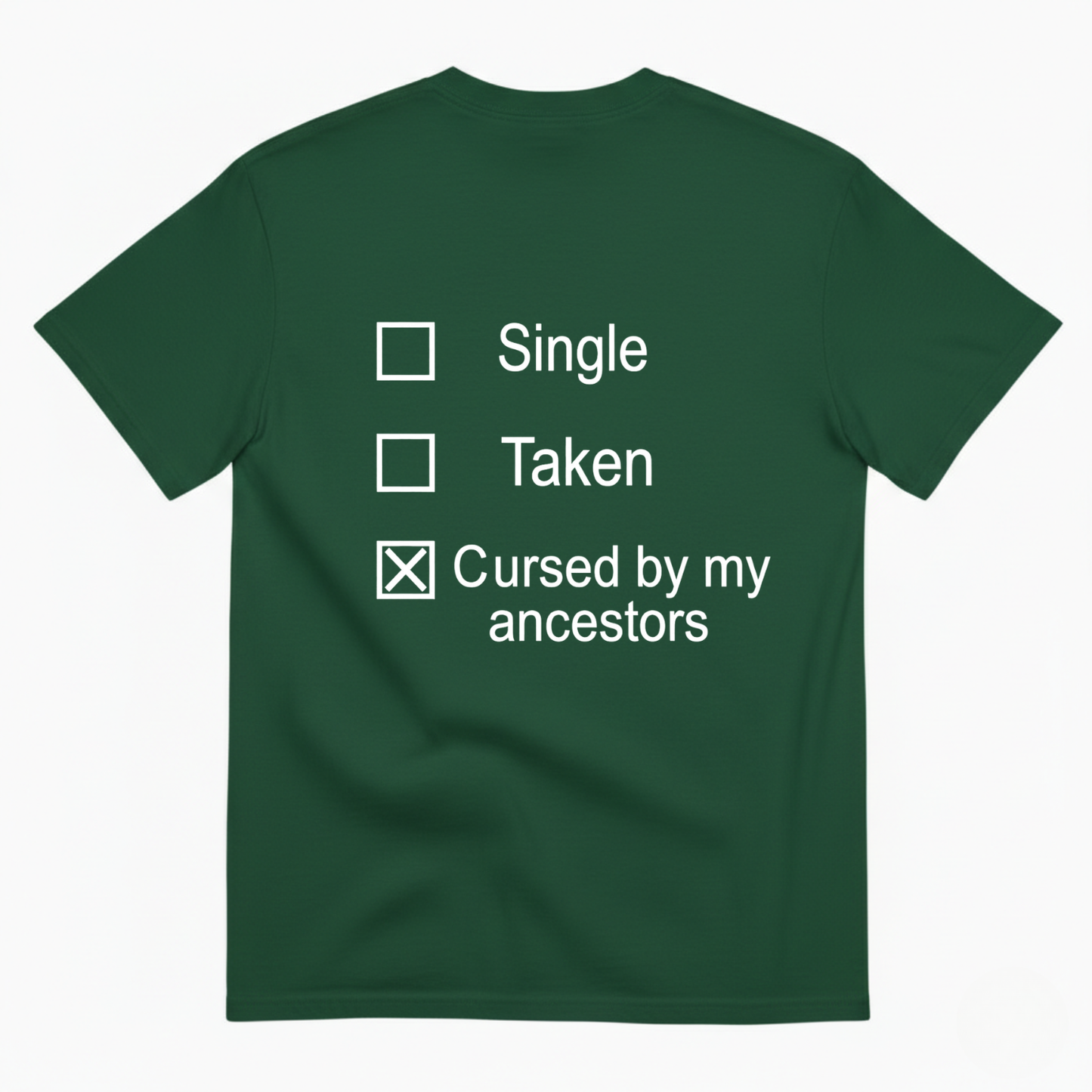 SINGLE TAKEN CURSED BY MY ANCESTORS T-SHIRT (BACK PRINT)