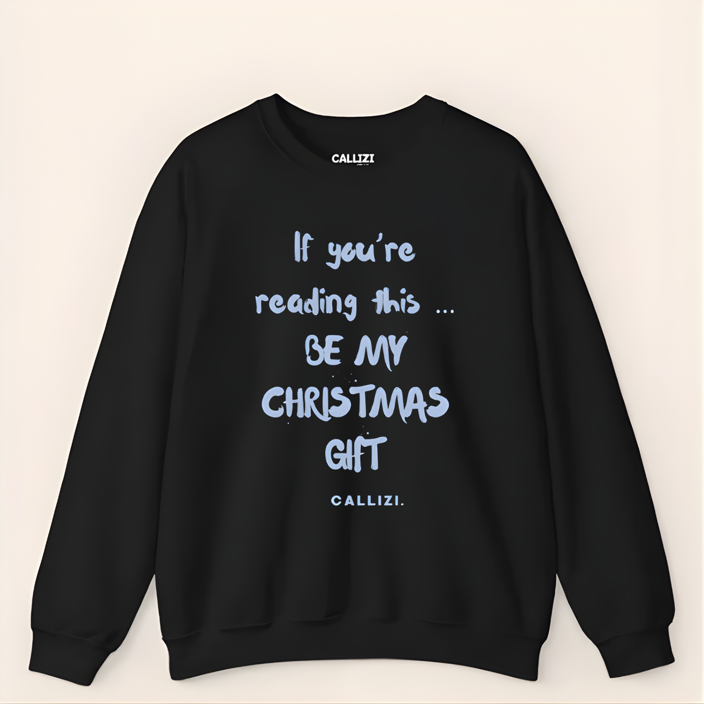 "Be My Christmas Gift" Flirty Holiday Sweatshirt (Front Print)