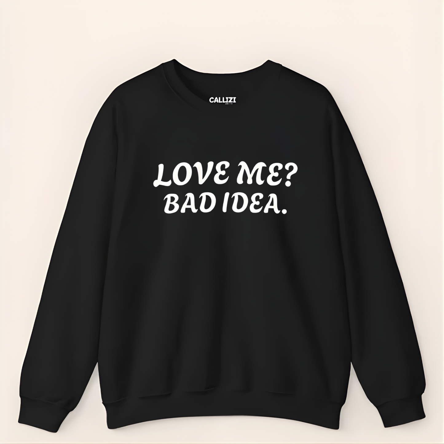 Sarcastic Love Quote Sweatshirt: "Bad Idea" Slogan